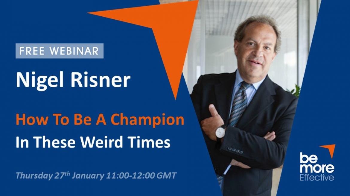 How To Be A Champion In These Weird Times - Free Nigel Risner Webinar 