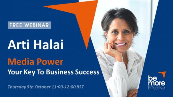 Media Power – Your Key To Business Success - Free Webinar With Arti Halai