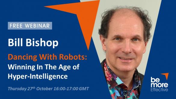 Dancing With Robots: Winning In The Age of Hyper-Intelligence – Free Webinar With Bill Bishop 