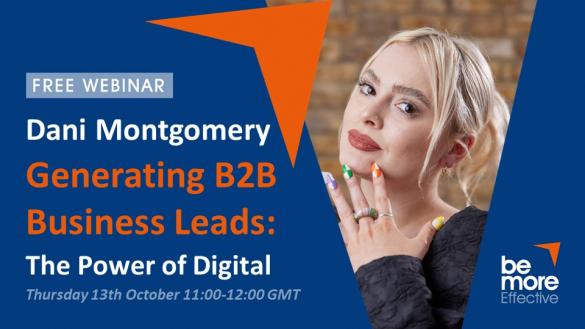 Generating B2B Business Leads: The Power of Digital  – A Free Webinar With Dani Montgomery 