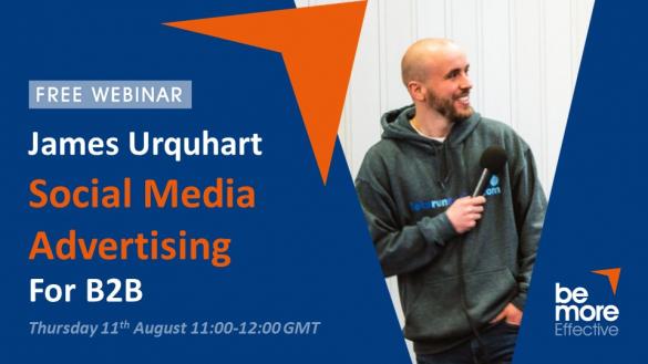 Social Media Advertising For B2B -A Free Webinar With James Urquhart