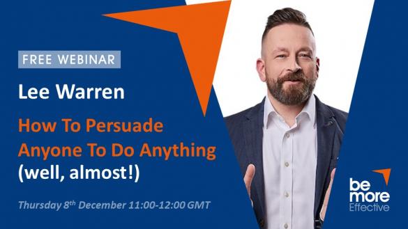 How To Persuade Anyone To Do Anything (well, almost!) - A Free Webinar with Lee Warren